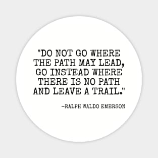 Do not go where the path may lead Magnet